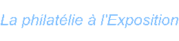 La philatlie  l Exposition