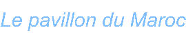 Le pavillon du Maroc