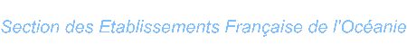 Section des Etablissements Franaise de l Ocanie