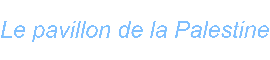 Le pavillon de la Palestine