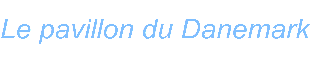 Le pavillon du Danemark