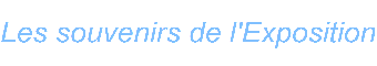 Les souvenirs de l Exposition