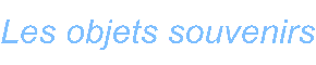 Les objets souvenirs
